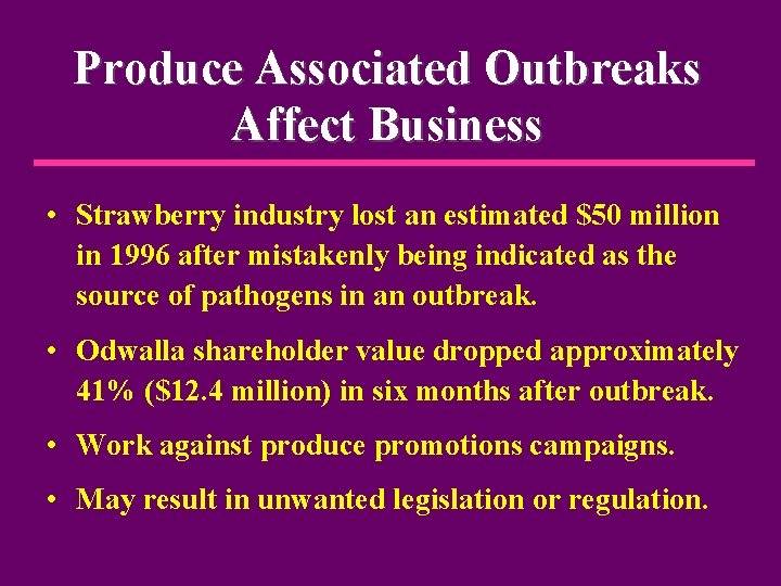 Produce Associated Outbreaks Affect Business • Strawberry industry lost an estimated $50 million in