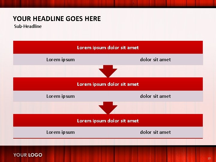 YOUR HEADLINE GOES HERE Sub-Headline Lorem ipsum dolor sit amet Lorem ipsum dolor sit