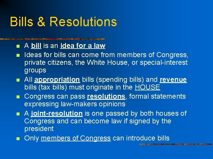 Bills & Resolutions n n n A bill is an idea for a law