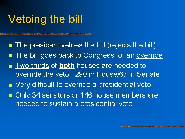 Vetoing the bill n n n The president vetoes the bill (rejects the bill)
