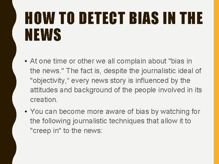 HOW TO DETECT BIAS IN THE NEWS • At one time or other we