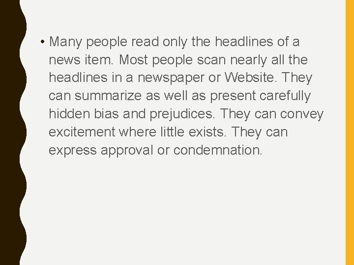  • Many people read only the headlines of a news item. Most people
