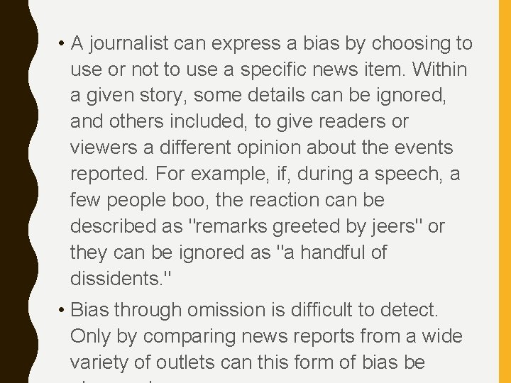  • A journalist can express a bias by choosing to use or not