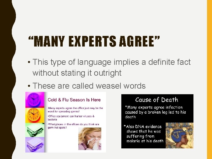 “MANY EXPERTS AGREE” • This type of language implies a definite fact without stating