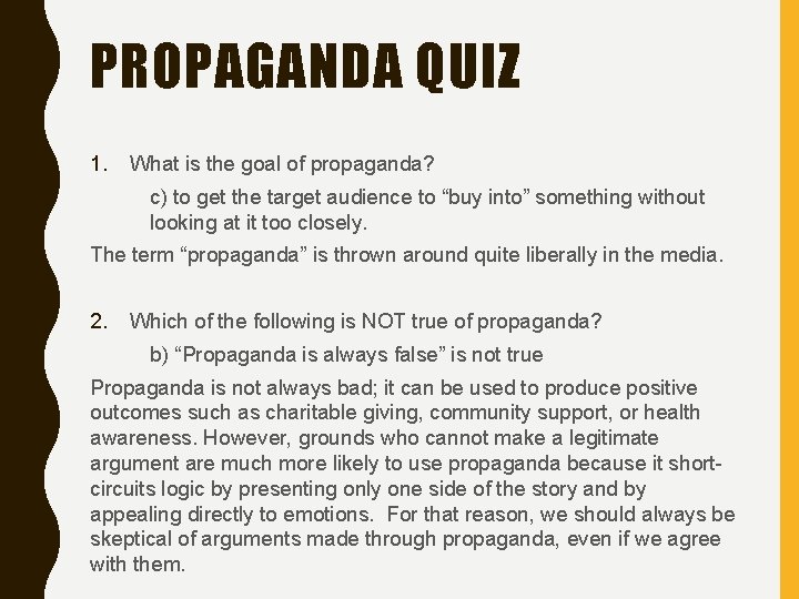 PROPAGANDA QUIZ 1. What is the goal of propaganda? c) to get the target