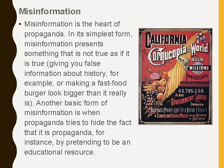 Misinformation • Misinformation is the heart of propaganda. In its simplest form, misinformation presents
