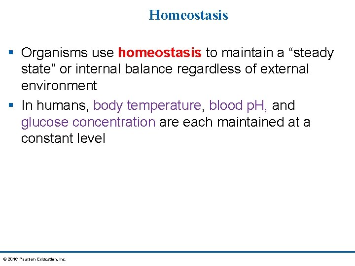 Homeostasis § Organisms use homeostasis to maintain a “steady state” or internal balance regardless