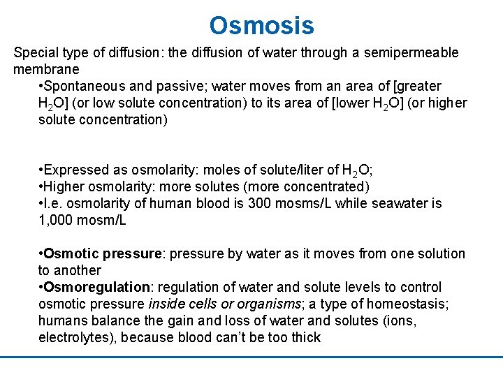 Osmosis Special type of diffusion: the diffusion of water through a semipermeable membrane •