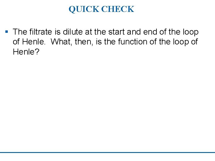 QUICK CHECK § The filtrate is dilute at the start and end of the