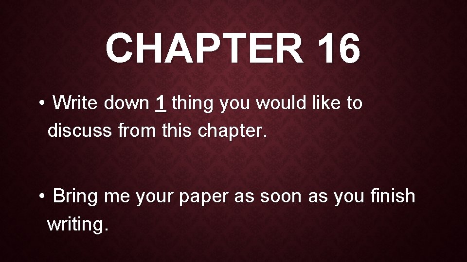 CHAPTER 16 • Write down 1 thing you would like to discuss from this
