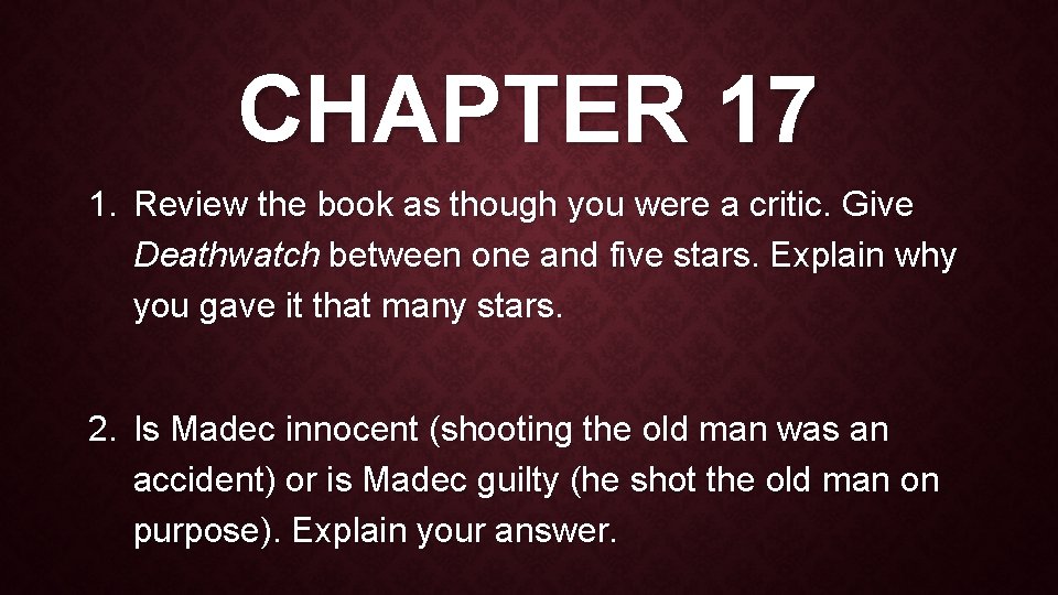 CHAPTER 17 1. Review the book as though you were a critic. Give Deathwatch