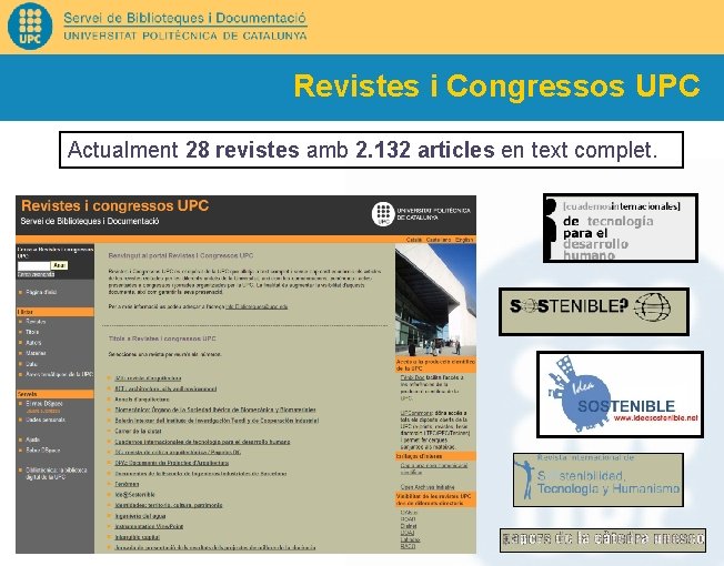 Revistes i Congressos UPC Actualment 28 revistes amb 2. 132 articles en text complet.
