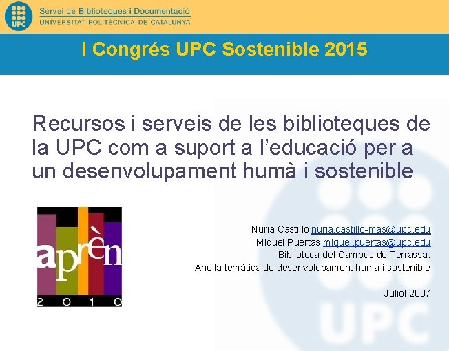 I Congrés UPC Sostenible 2015 Recursos i serveis de les biblioteques de la UPC