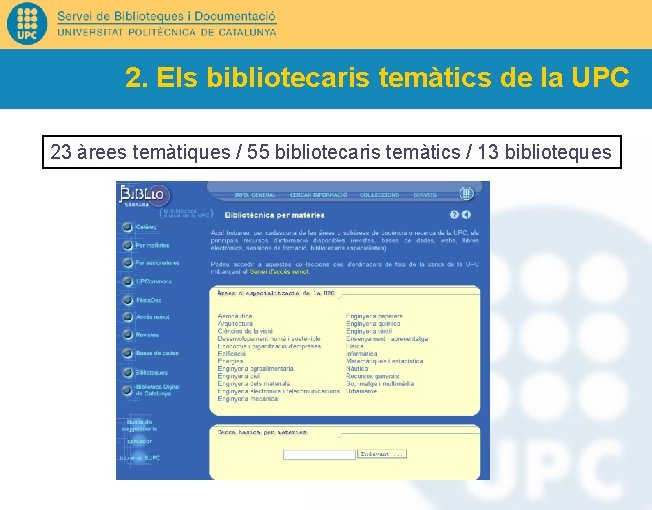 2. Els bibliotecaris temàtics de la UPC 23 àrees temàtiques / 55 bibliotecaris temàtics