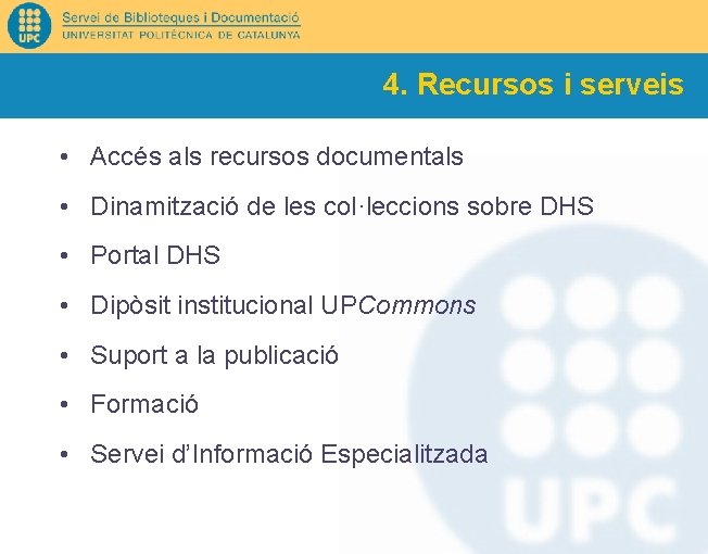 4. Recursos i serveis • Accés als recursos documentals • Dinamització de les col·leccions