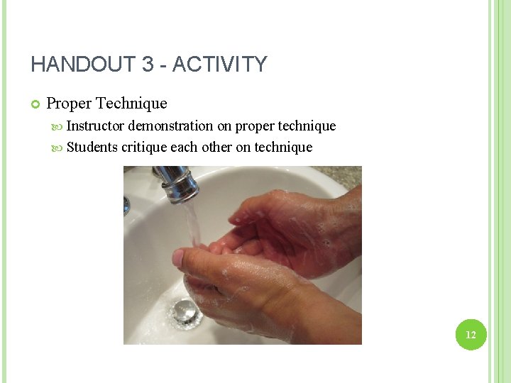 HANDOUT 3 - ACTIVITY Proper Technique Instructor demonstration on proper technique Students critique each