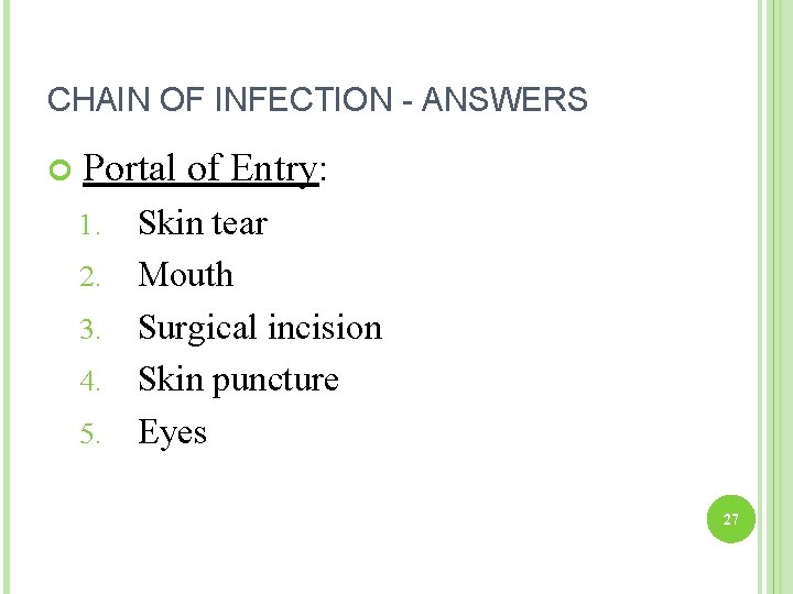 CHAIN OF INFECTION - ANSWERS Portal of Entry: 1. 2. 3. 4. 5. Skin