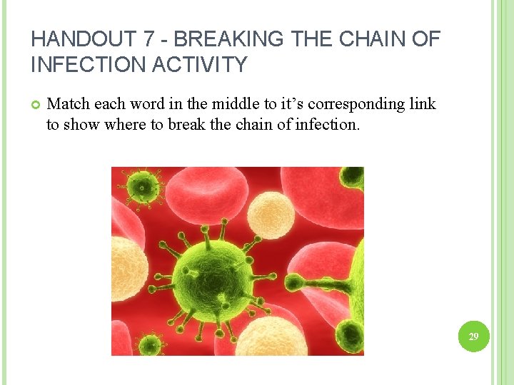 HANDOUT 7 - BREAKING THE CHAIN OF INFECTION ACTIVITY Match each word in the