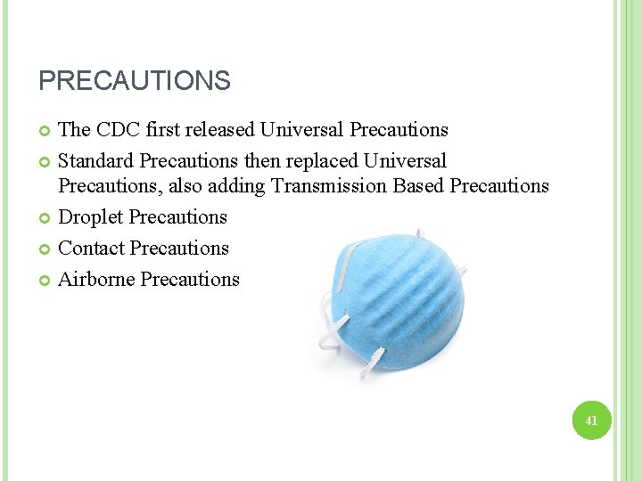 PRECAUTIONS The CDC first released Universal Precautions Standard Precautions then replaced Universal Precautions, also