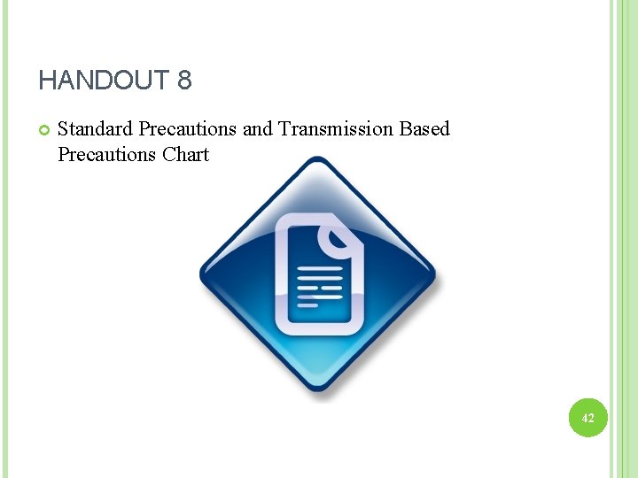 HANDOUT 8 Standard Precautions and Transmission Based Precautions Chart 42 