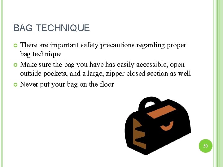 BAG TECHNIQUE There are important safety precautions regarding proper bag technique Make sure the