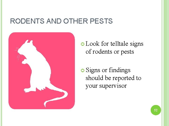RODENTS AND OTHER PESTS Look for telltale signs of rodents or pests Signs or