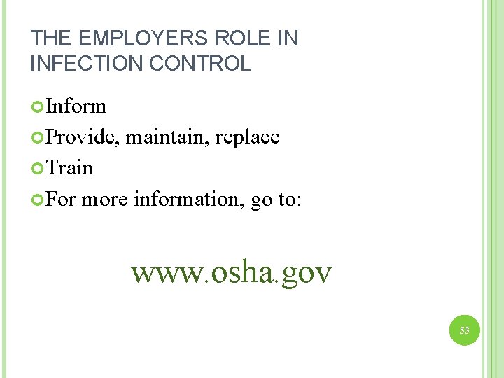 THE EMPLOYERS ROLE IN INFECTION CONTROL Inform Provide, maintain, replace Train For more information,