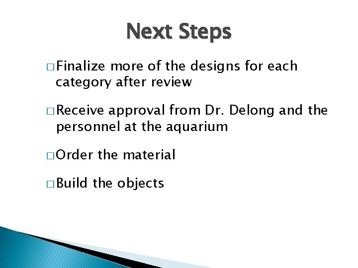 Next Steps � Finalize more of the designs for each category after review �