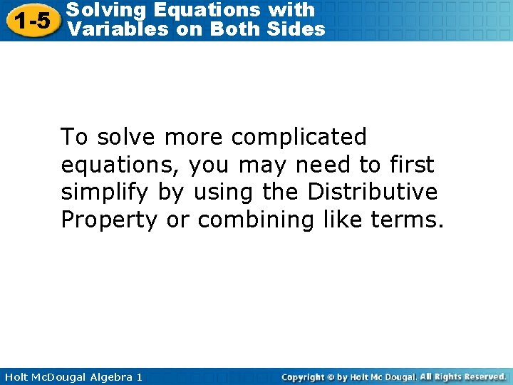 Solving Equations with 1 -5 Variables on Both Sides To solve more complicated equations,