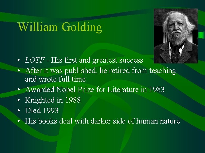 William Golding • LOTF - His first and greatest success • After it was