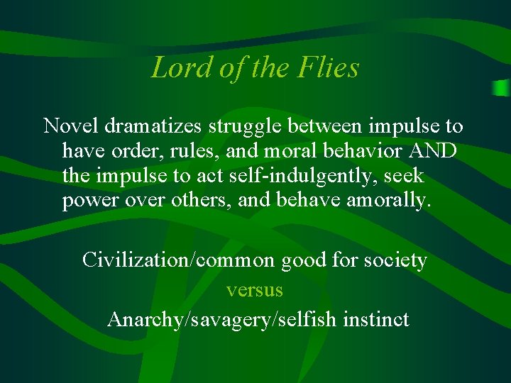 Lord of the Flies Novel dramatizes struggle between impulse to have order, rules, and