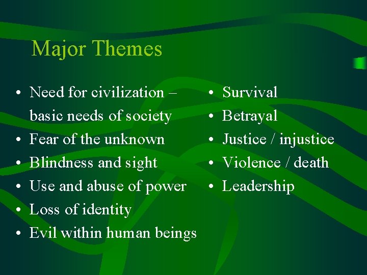 Major Themes • Need for civilization – basic needs of society • Fear of