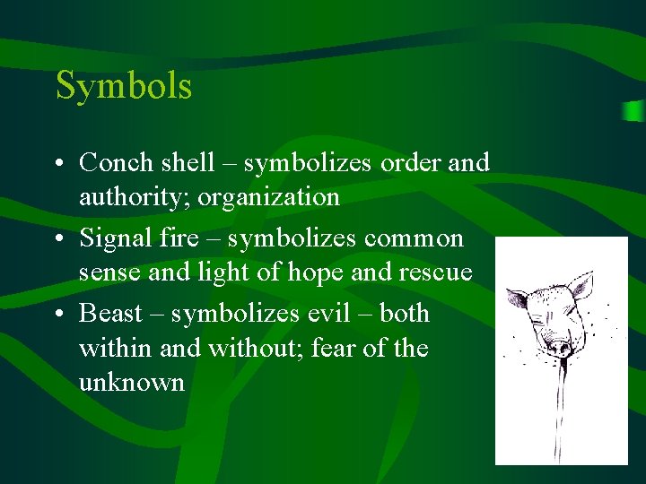 Symbols • Conch shell – symbolizes order and authority; organization • Signal fire –