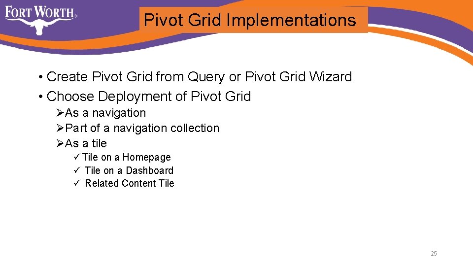 Pivot Grid Implementations • Create Pivot Grid from Query or Pivot Grid Wizard •