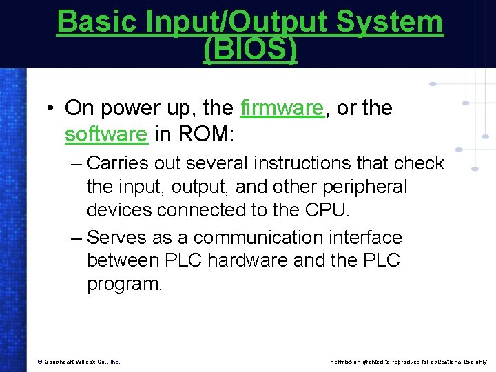 Basic Input/Output System (BIOS) • On power up, the firmware, or the software in Basic Input/Output System (BIOS) • On power up, the firmware, or the software in