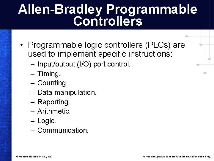 Allen-Bradley Programmable Controllers • Programmable logic controllers (PLCs) are used to implement specific instructions: Allen-Bradley Programmable Controllers • Programmable logic controllers (PLCs) are used to implement specific instructions: