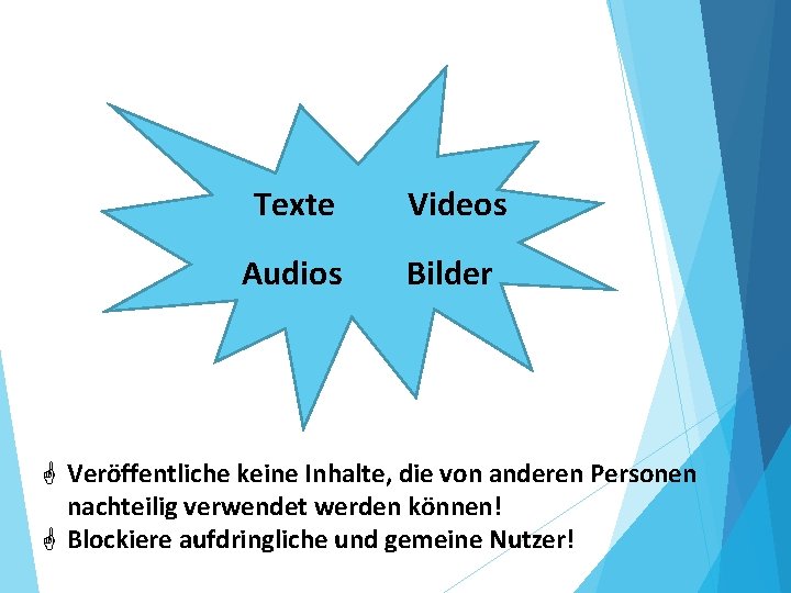 Texte Videos Audios Bilder G Veröffentliche keine Inhalte, die von anderen Personen nachteilig verwendet