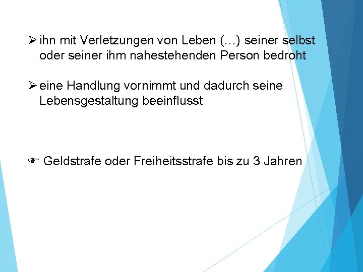 Ø ihn mit Verletzungen von Leben (…) seiner selbst oder seiner ihm nahestehenden Person