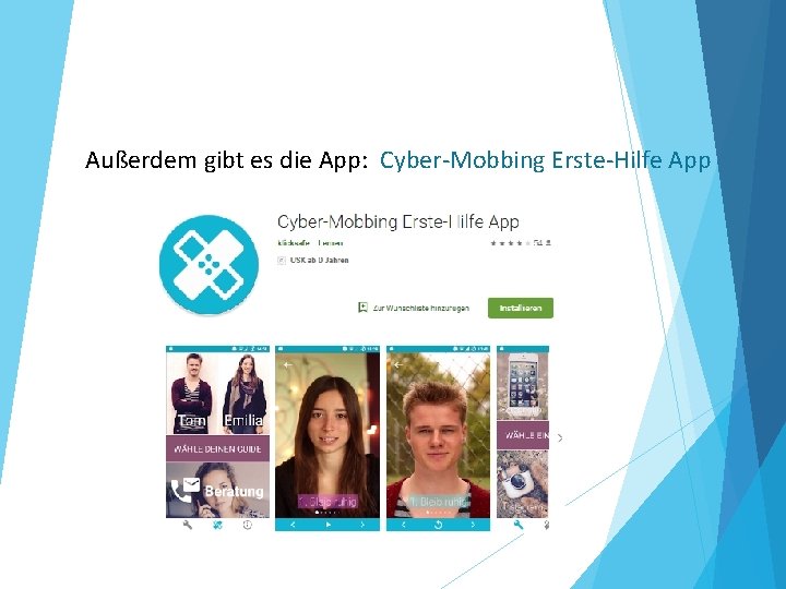 Außerdem gibt es die App: Cyber-Mobbing Erste-Hilfe App 