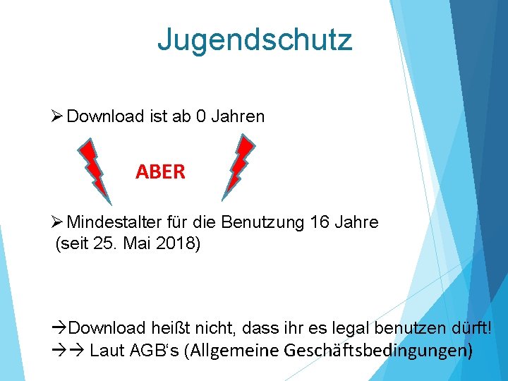 Jugendschutz Ø Download ist ab 0 Jahren ABER Ø Mindestalter für die Benutzung 16