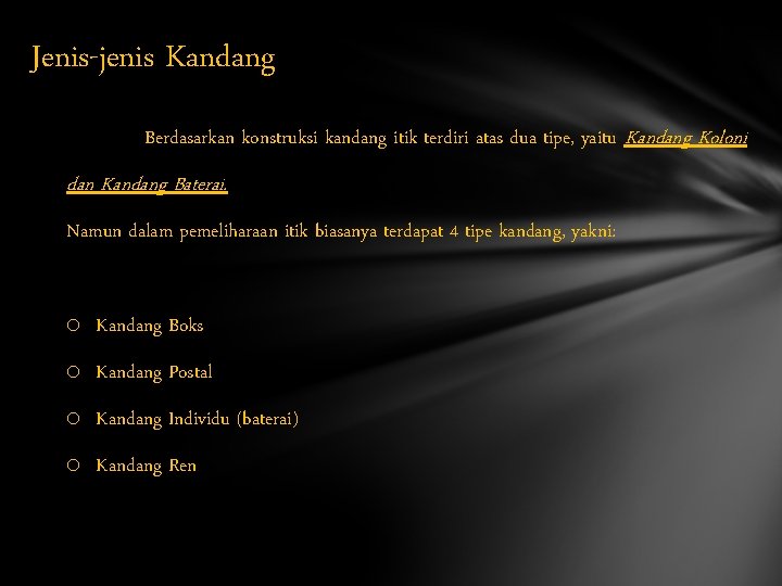 Jenis-jenis Kandang Berdasarkan konstruksi kandang itik terdiri atas dua tipe, yaitu Kandang Koloni dan