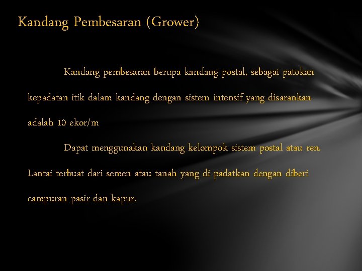 Kandang Pembesaran (Grower) Kandang pembesaran berupa kandang postal, sebagai patokan kepadatan itik dalam kandang
