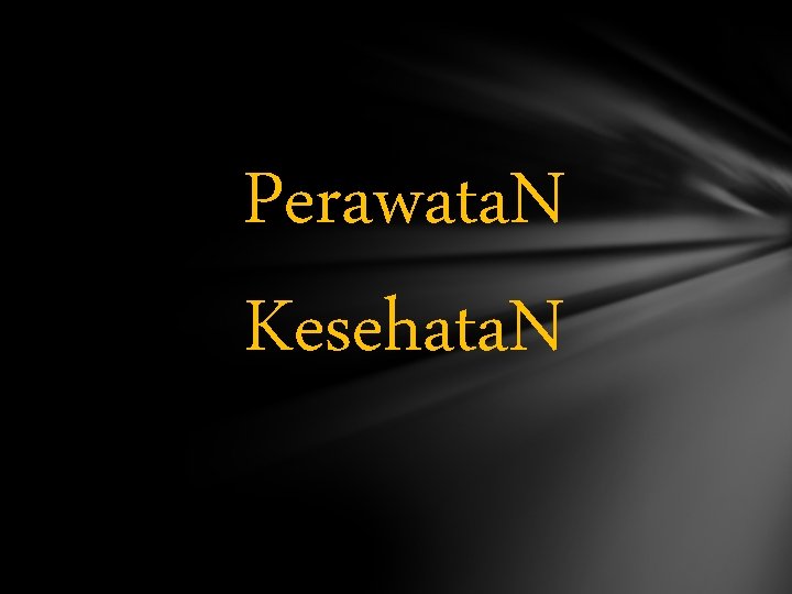 Perawata. N Kesehata. N 