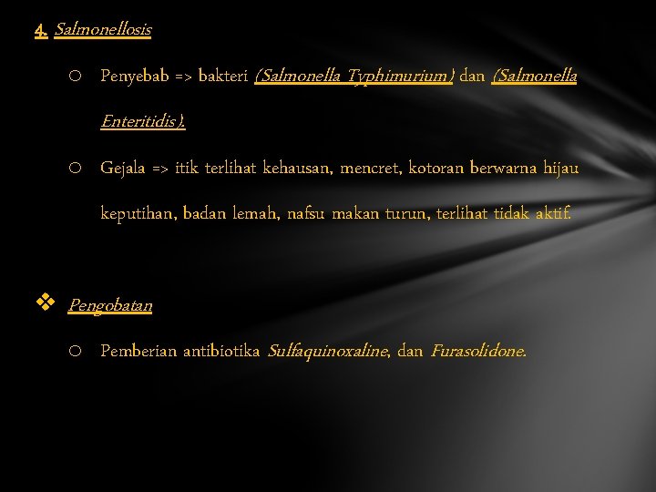 4. Salmonellosis o Penyebab => bakteri (Salmonella Typhimurium) dan (Salmonella Enteritidis). o Gejala =>