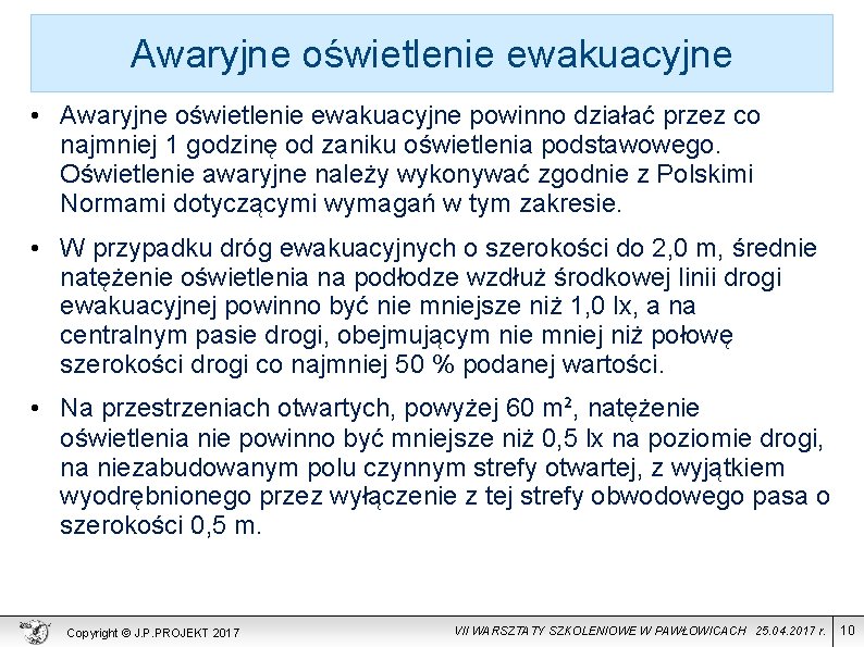 Awaryjne oświetlenie ewakuacyjne • Awaryjne oświetlenie ewakuacyjne powinno działać przez co najmniej 1 godzinę