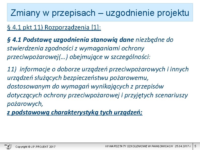 Zmiany w przepisach – uzgodnienie projektu § 4. 1 pkt 11) Rozporządzenia [1]: §