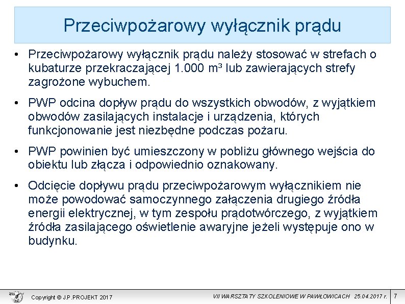 Przeciwpożarowy wyłącznik prądu • Przeciwpożarowy wyłącznik prądu należy stosować w strefach o kubaturze przekraczającej