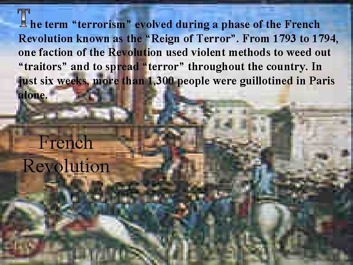 he term “terrorism” evolved during a phase of the French Revolution known as the