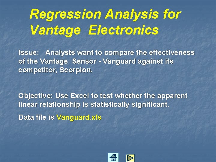 Regression Analysis for Vantage Electronics Issue: Analysts want to compare the effectiveness of the