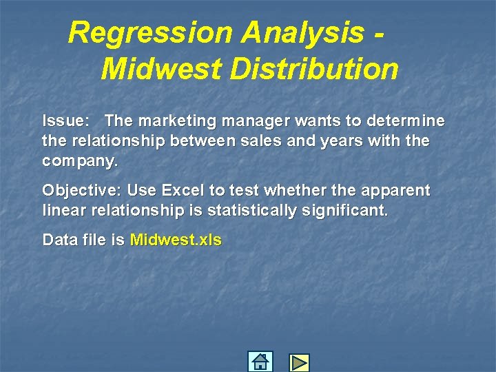 Regression Analysis Midwest Distribution Issue: The marketing manager wants to determine the relationship between